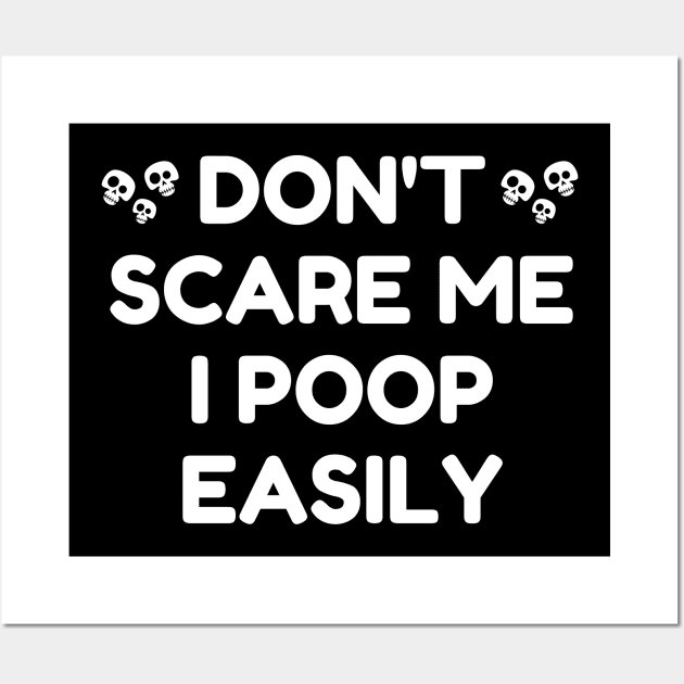 Don't Scare Me I Poop Easily Wall Art by mdr design